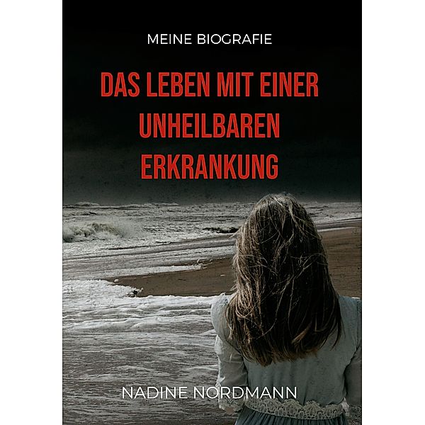 Das Leben mit einer unheilbaren Erkrankung, Nadine Nordmann