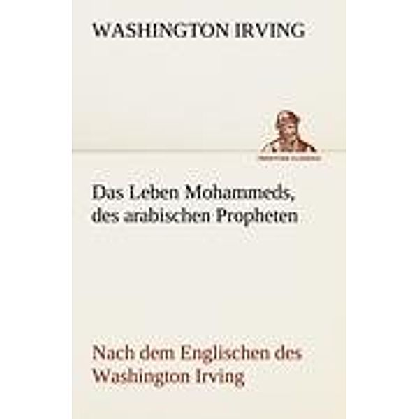 Das Leben Mohammeds, des arabischen Propheten, Washington Irving