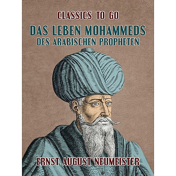 Das Leben Mohammeds, des arabischen Propheten, Ernst August Neumeister