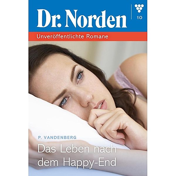 Das Leben nach dem Happy-End / Dr. Norden - Unveröffentlichte Romane Bd.10, Patricia Vandenberg