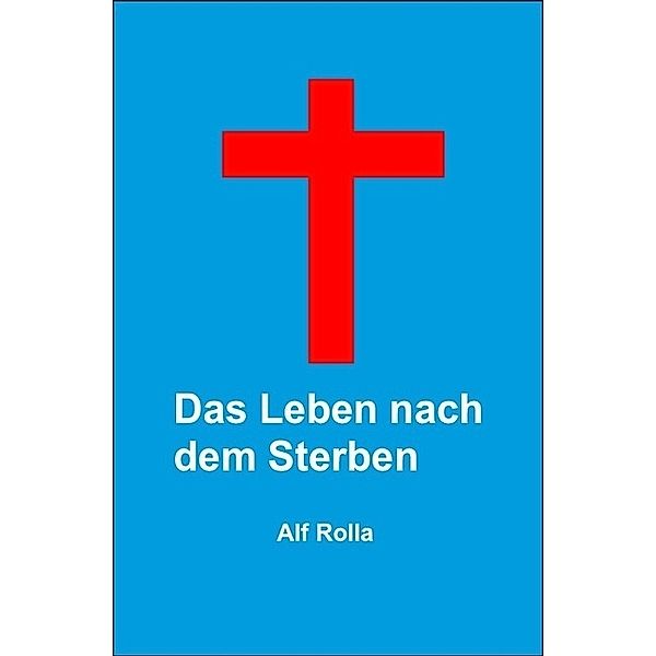 Das Leben nach dem Sterben, Alf Rolla