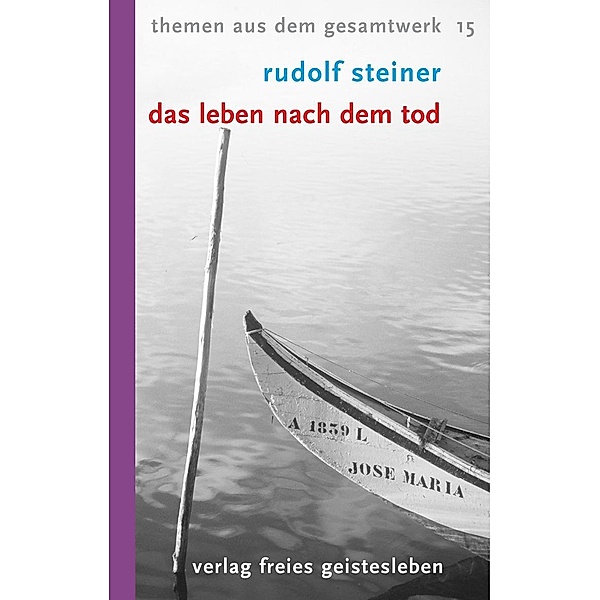 Das Leben nach dem Tod und sein Zusammenhang mit der Welt der Lebenden, Rudolf Steiner
