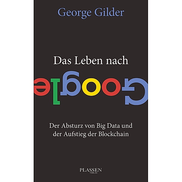 Das Leben nach Google, George Gilder