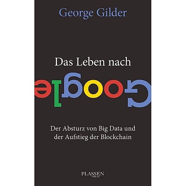 Das Leben nach Google, George Gilder