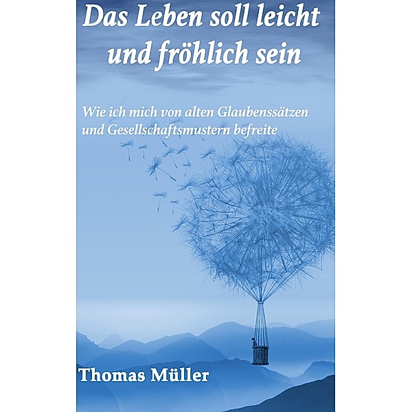 Das Leben soll leicht und fröhlich sein, Thomas Müller
