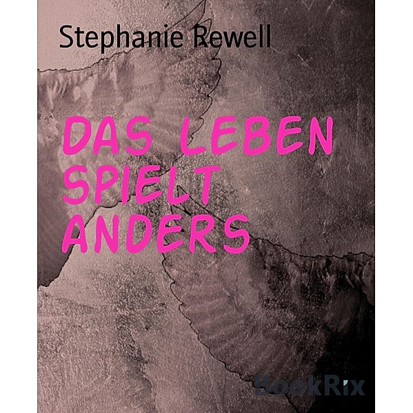 Das Leben spielt anders, Stephanie Rewell