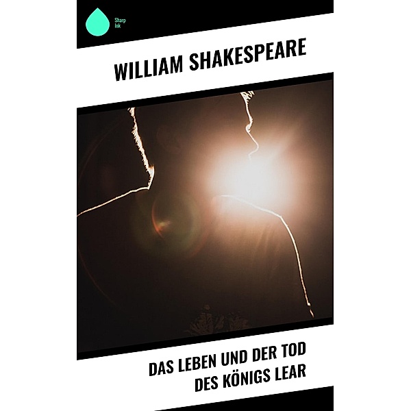 Das Leben und der Tod des Königs Lear, William Shakespeare