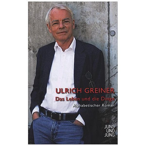 Das Leben und die Dinge, Ulrich Greiner