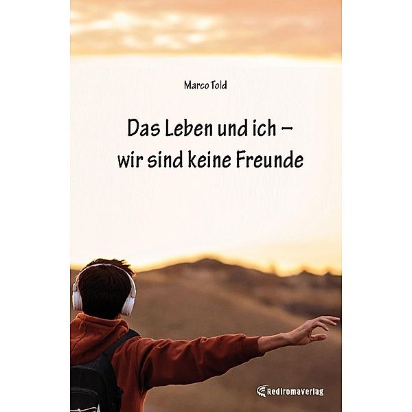 Das Leben und ich ¿ wir sind keine Freunde, Marco Told