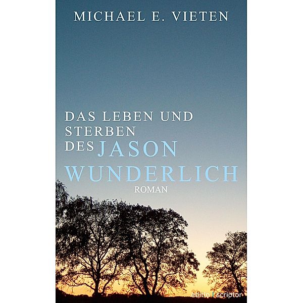 Das Leben und Sterben des Jason Wunderlich, Michael E. Vieten