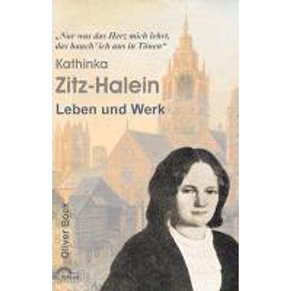 Das Leben und Werk der Kathinka Zitz-Halein, Oliver Bock