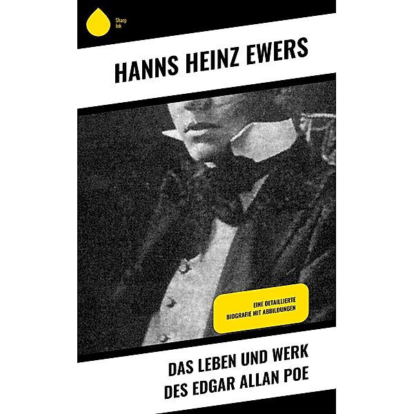 Das Leben und Werk des Edgar Allan Poe, Hanns Heinz Ewers