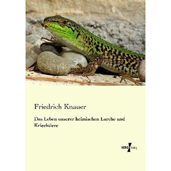 Das Leben unserer heimischen Lurche und Kriechtiere, Friedrich Knauer