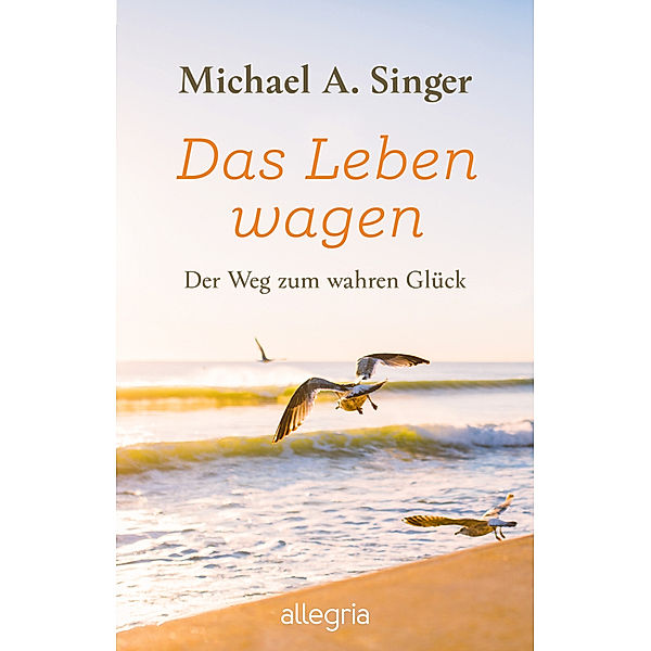 Das Leben wagen, Michael A. Singer