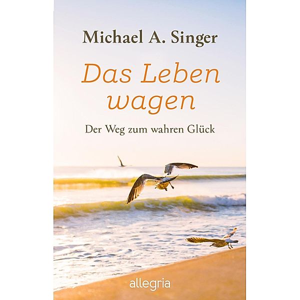 Das Leben wagen / Ullstein eBooks, Michael A. Singer