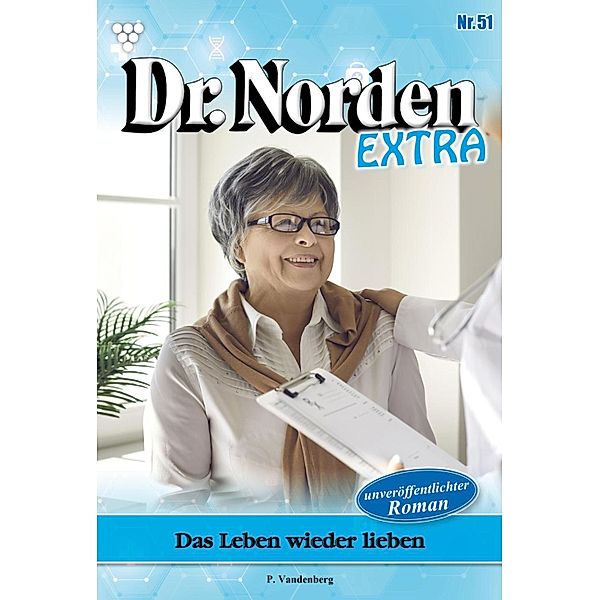 Das Leben wieder lieben / Dr. Norden Extra Bd.51, Patricia Vandenberg