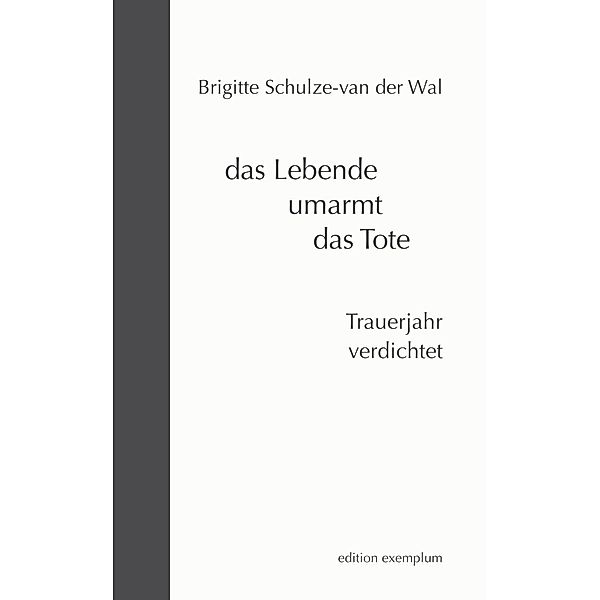 das Lebende umarmt das Tote, Brigitte Schulze van der Wal