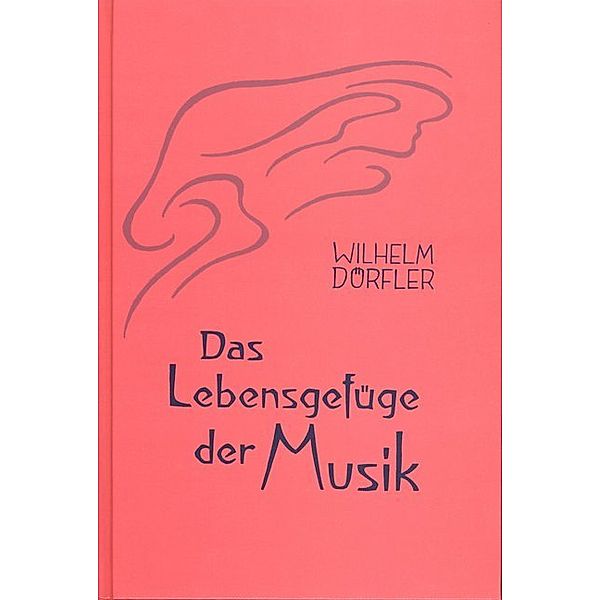 Das Lebensgefüge der Musik.Bd.1, Wilhelm Dörfler