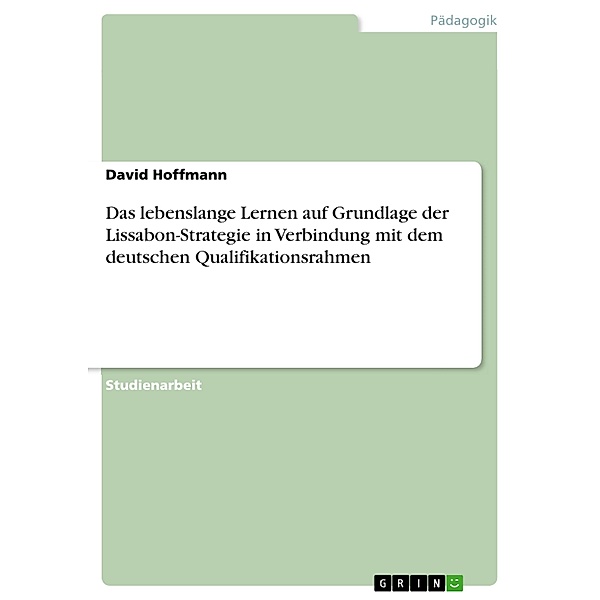 Das lebenslange Lernen auf Grundlage der Lissabon-Strategie in Verbindung mit dem deutschen Qualifikationsrahmen, David Hoffmann