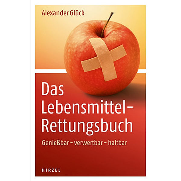 Das Lebensmittel-Rettungsbuch, Alexander Glück