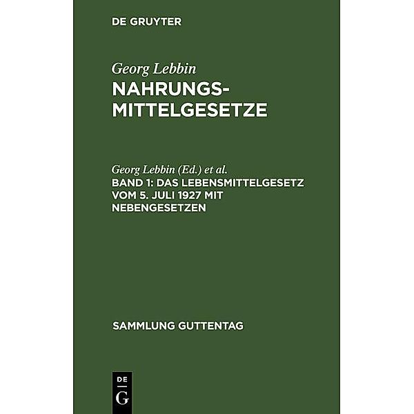 Das Lebensmittelgesetz vom 5. Juli 1927 mit Nebengesetzen / Sammlung Guttentag Bd.54a