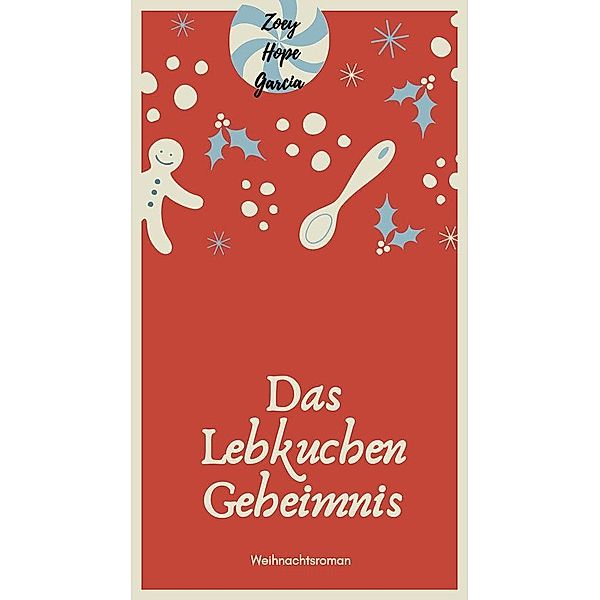 Das Lebkuchengeheimnis, Zoey Hope Garcia