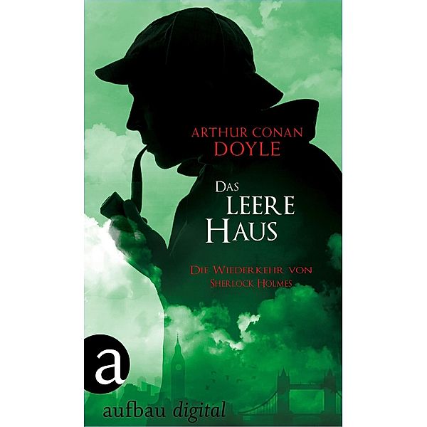 Das leere Haus / Die Wiederkehr von Sherlock Holmes Bd.1, Arthur Conan Doyle