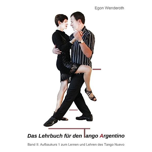 Das Lehrbuch für den Tango Argentino, Egon Wenderoth