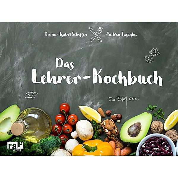 Das Lehrer-Kochbuch, Diana-Isabel Scheffen, Andrea Tuschka