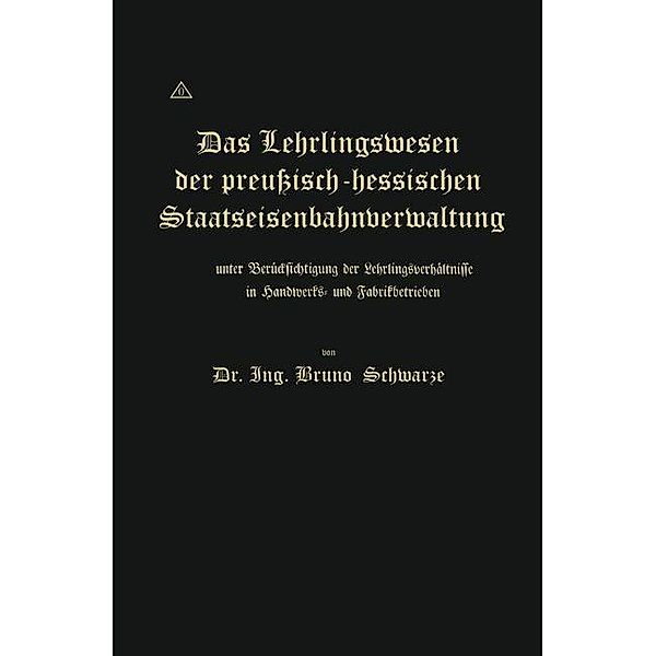 Das Lehrlingswesen der preußisch-hessischen Staatseisenbahnverwaltung unter Berücksichtigung der Lehrlingsverhältnisse in Handwerks- und Fabrikbetrieben, Bruno Schwarze