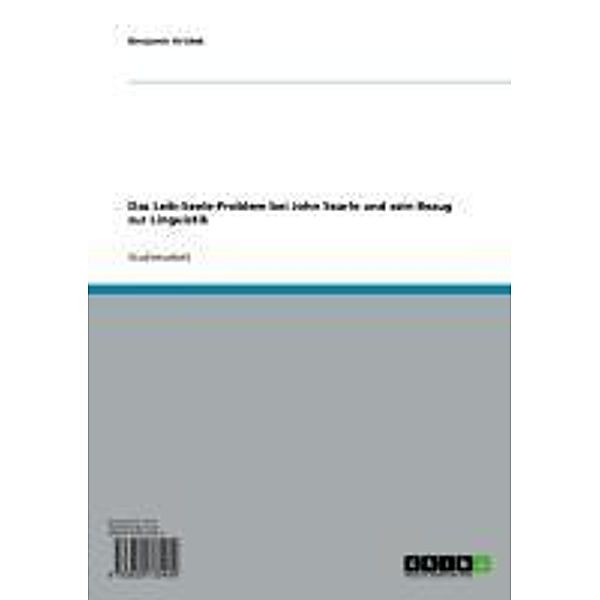 Das Leib-Seele-Problem bei John Searle und sein Bezug zur Linguistik, Benjamin Kristek