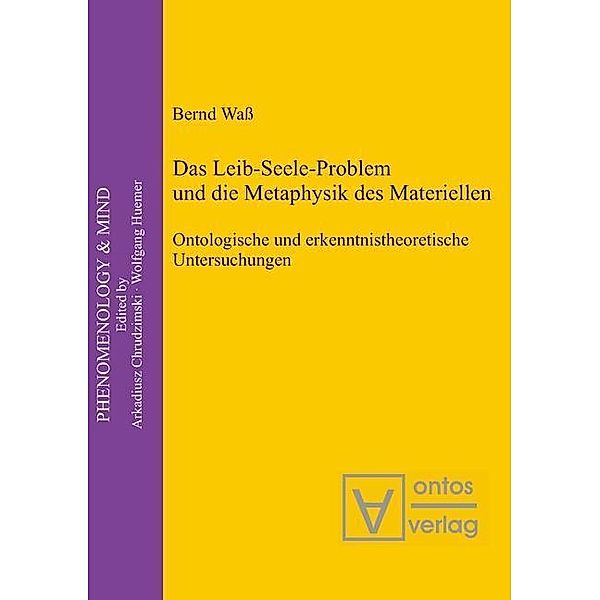 Das Leib-Seele-Problem und die Metaphysik des Materiellen / Phenomenology & Mind Bd.15, Bernd Wass