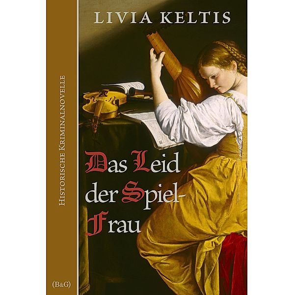 Das Leid der Spielfrau / Ilse Kramer Bd.3, Livia Keltis