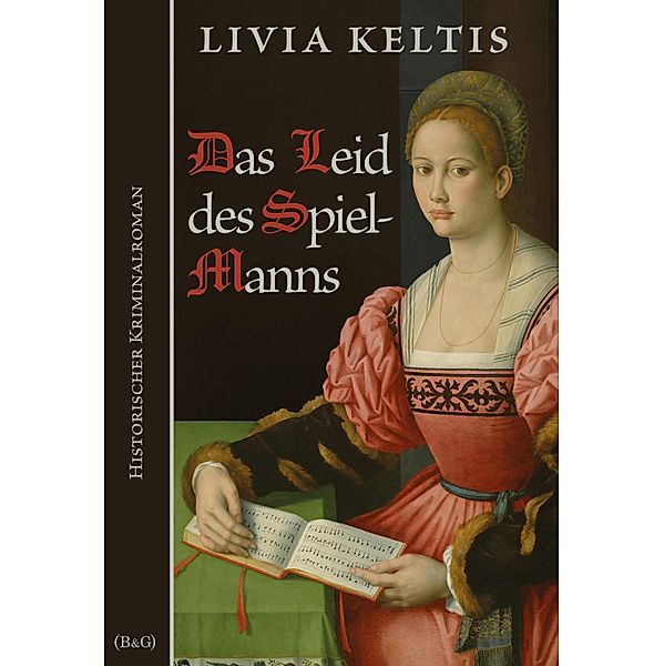 Das Leid des Spielmanns / Ilse Kramer Bd.2, Livia Keltis