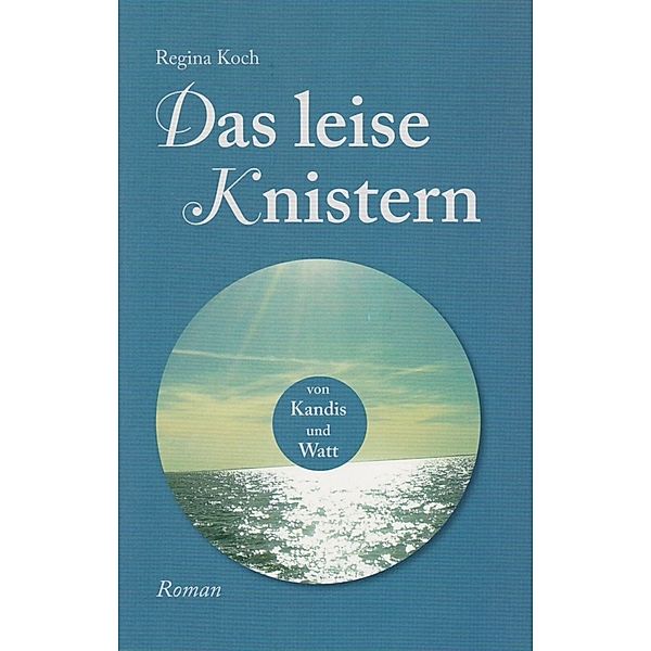 Das leise Knistern, Regina Koch