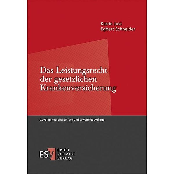 Das Leistungsrecht der gesetzlichen Krankenversicherung, Katrin Just, Egbert Schneider