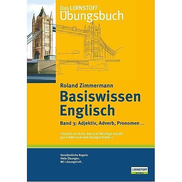 Das Lernstoff Übungsbuch / BD 3 / Das Lernstoff Übungsbuch / Basiswissen Englisch. Band 3: Adjektiv, Adverb, Pronomen ..., Roland Zimmermann