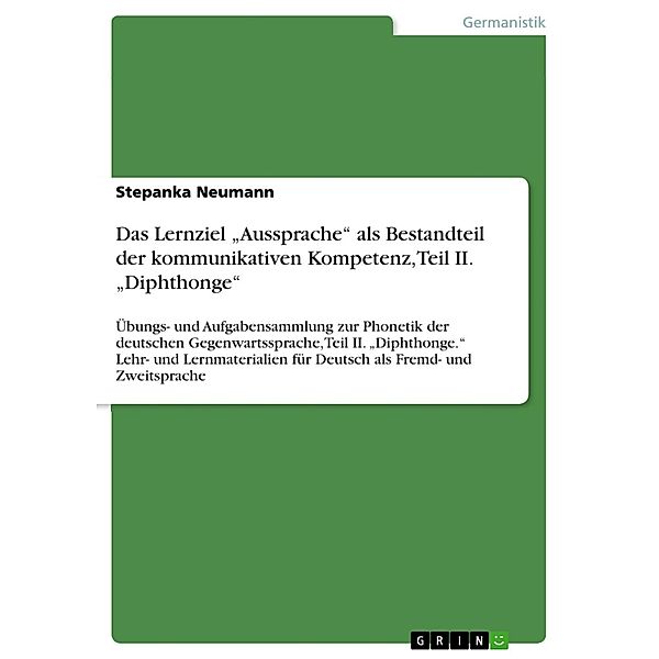 Das Lernziel Aussprache als Bestandteil der kommunikativen Kompetenz, Teil II. Diphthonge, Stepanka Neumann