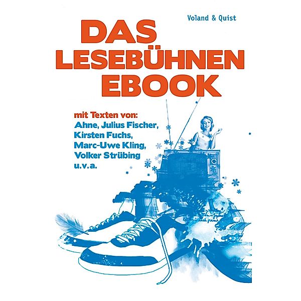 Das Lesebühnen-eBook, Marc-Uwe Kling, Jakob Hein, Uli Hannemann, Michael Bittner, Roman Israel, Stephan Serin, Julius Fischer, Ahne, Tube Tobias Herre, Spider Andreas Krenzke, Kirsten Fuchs, Jochen Schmidt, Volker Strübing, Micha Ebeling