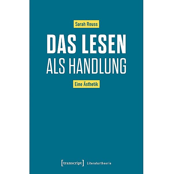 Das Lesen als Handlung / Literaturtheorie Bd.1, Sarah Reuss