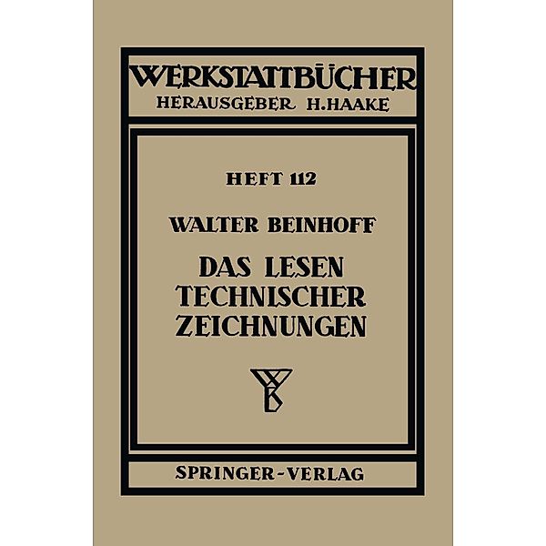 Das Lesen technischer Zeichnungen / Werkstattbücher Bd.112, W. Beinhoff
