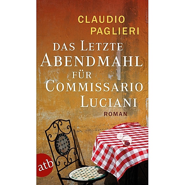 Das letzte Abendmahl für Commissario Luciani / Commissario Luciani Bd.5, Claudio Paglieri