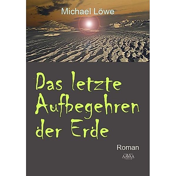 Das letzte Aufbegehren der Erde, Michael Löwe