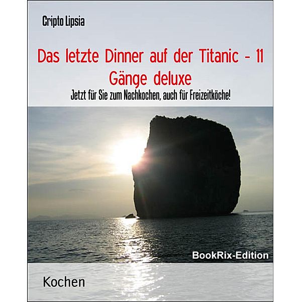 Das letzte Dinner auf der Titanic - 11 Gänge deluxe, Cripto Lipsia