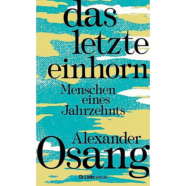 Das letzte Einhorn, Alexander Osang