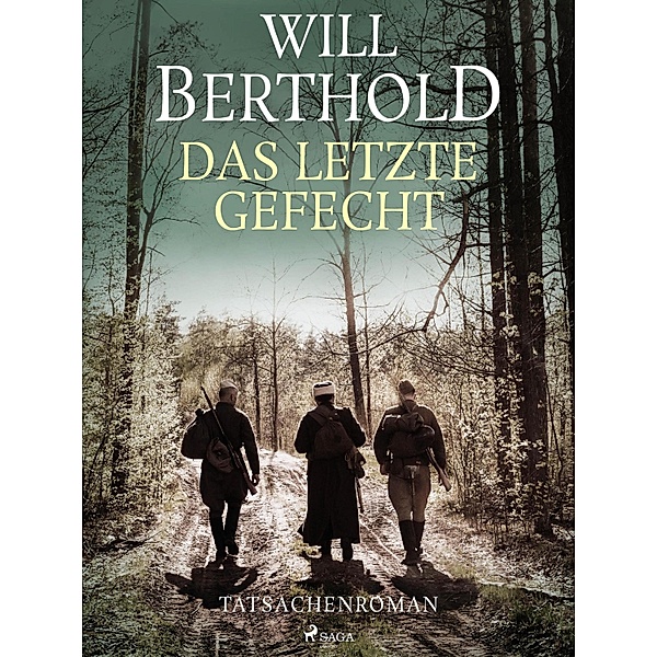 Das letzte Gefecht - Tatsachenroman, Will Berthold