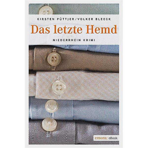 Das letzte Hemd / Niederrhein Krimi, Kirsten Püttjer, Volker Bleeck