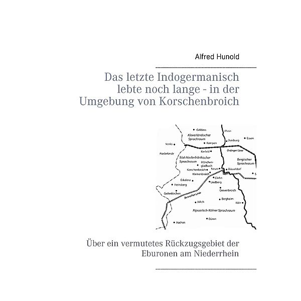 Das letzte Indogermanisch lebte noch lange - in der Umgebung von Korschenbroich, Alfred Hunold