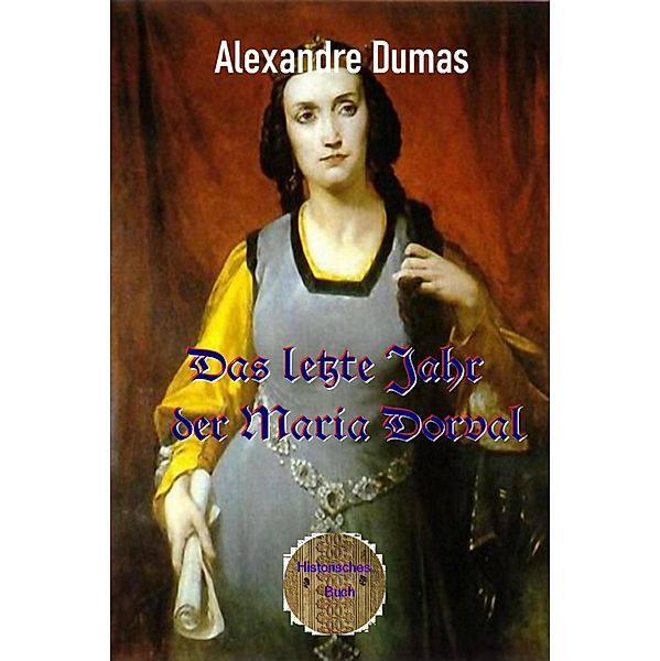 Das letzte Jahr der Maria Dorval, Alexandre Dumas d. Ä.