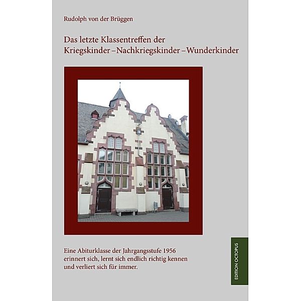 Das letzte Klassentreffen der Kriegskinder - Nachkriegskinder - Wunderkinder, Rudolph von der Brüggen